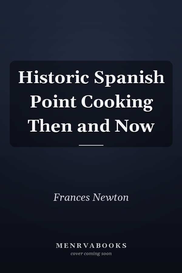 Historic Spanish Point Cooking Then and Now