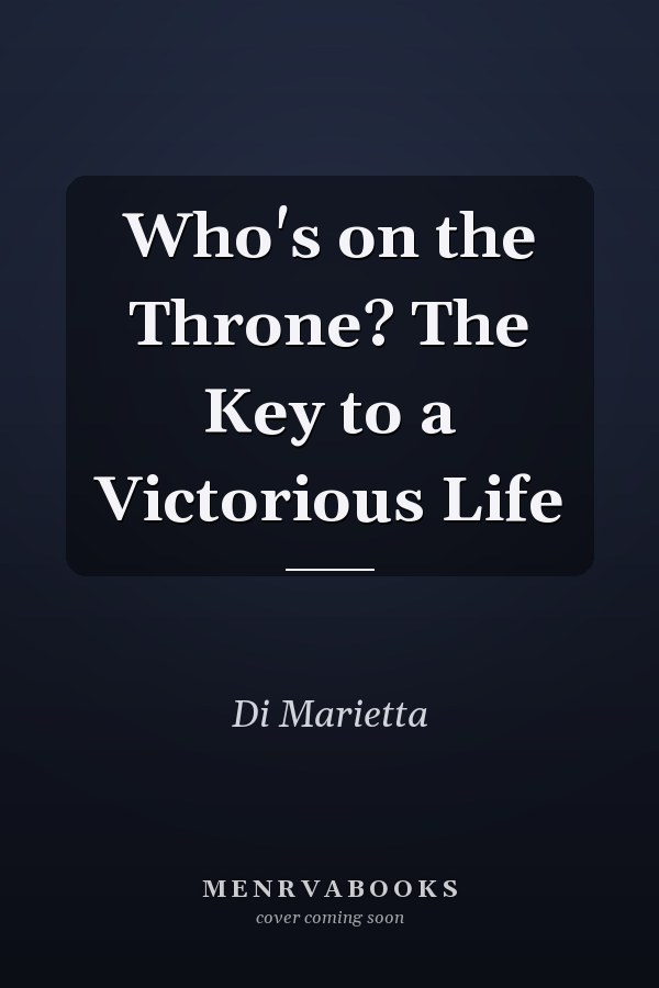 Who's on the Throne? The Key to a Victorious Life