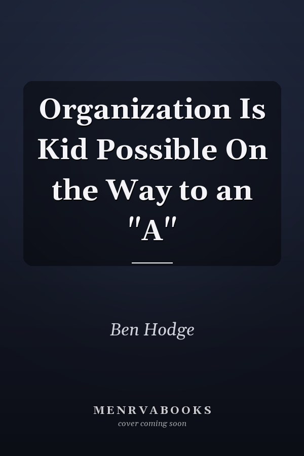 Organization Is Kid Possible On the Way to an "A"