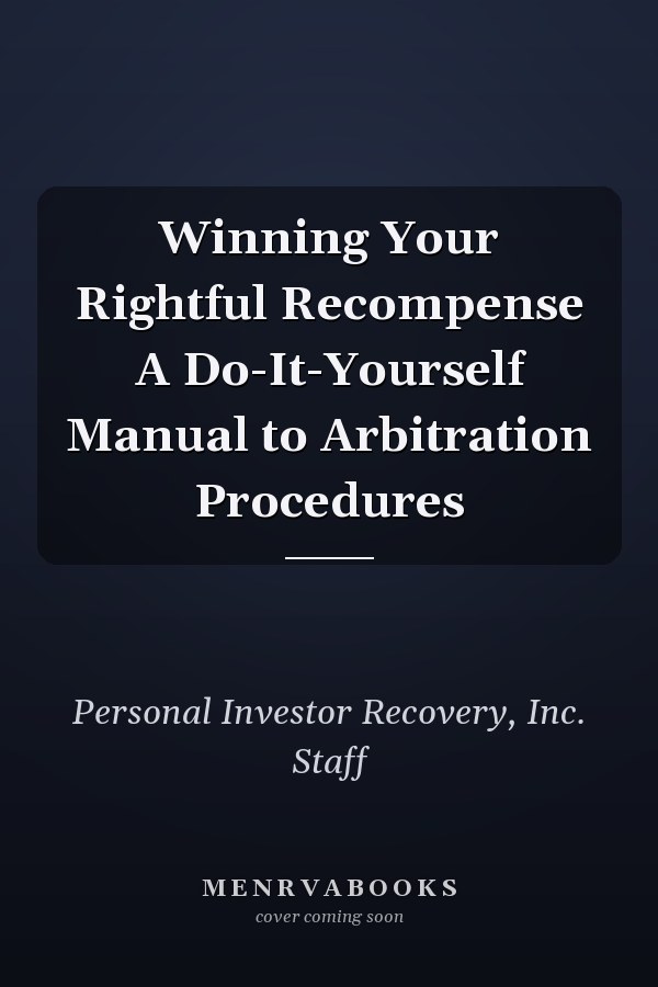 Winning Your Rightful Recompense A Do-It-Yourself Manual to Arbitration Procedures
