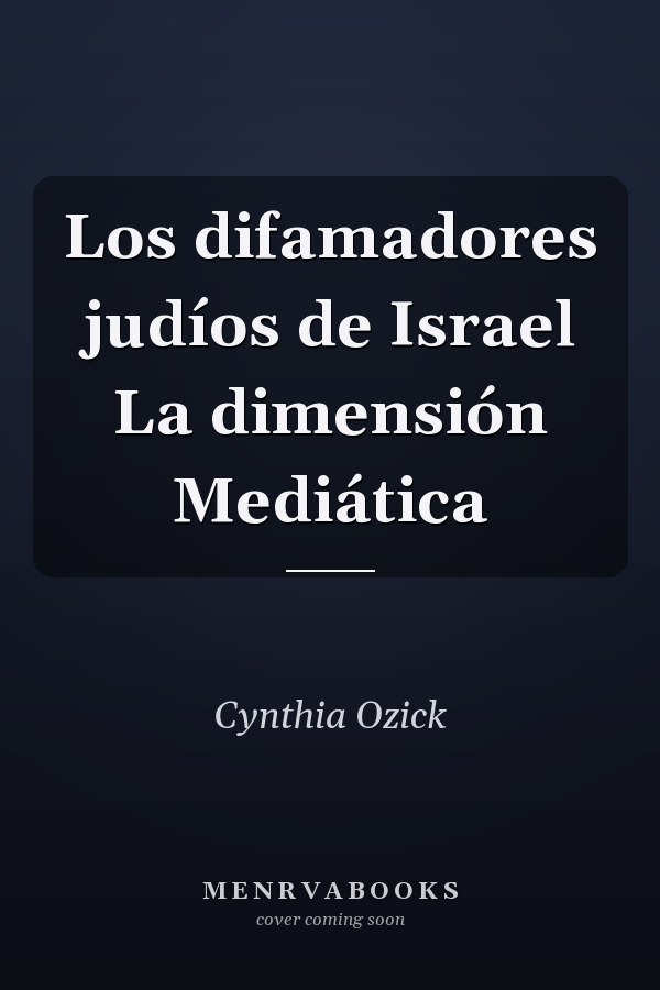 Los difamadores judíos de Israel La dimensión Mediática