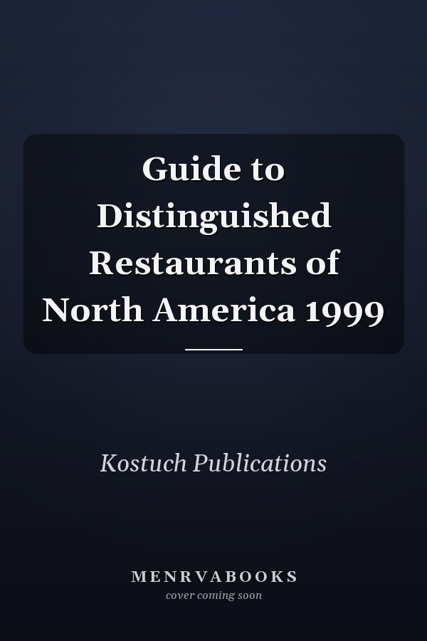 Guide to Distinguished Restaurants of North America 1999