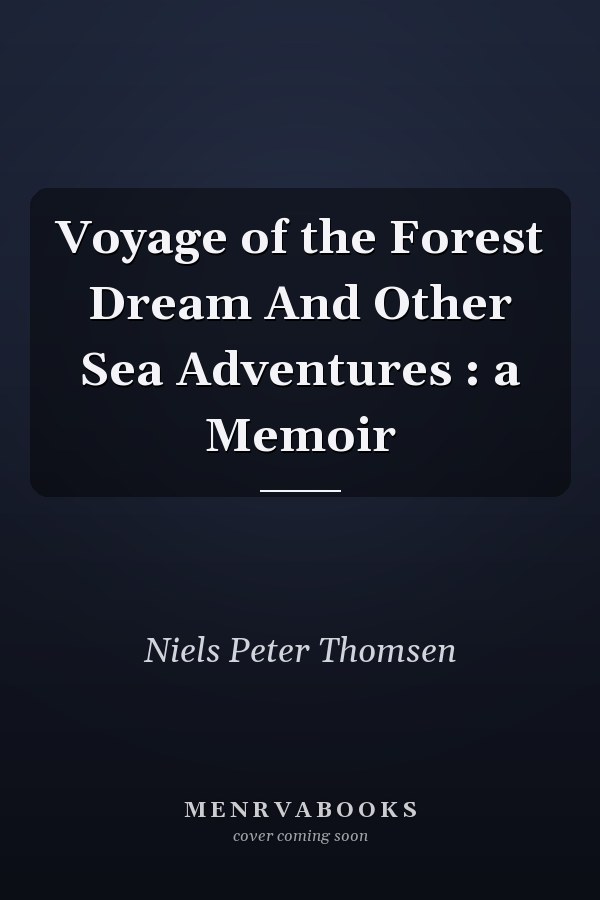 Voyage of the Forest Dream And Other Sea Adventures : a Memoir