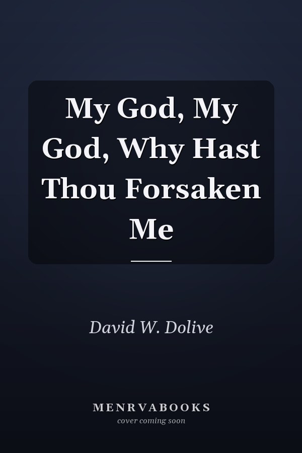 My God, My God, Why Hast Thou Forsaken Me