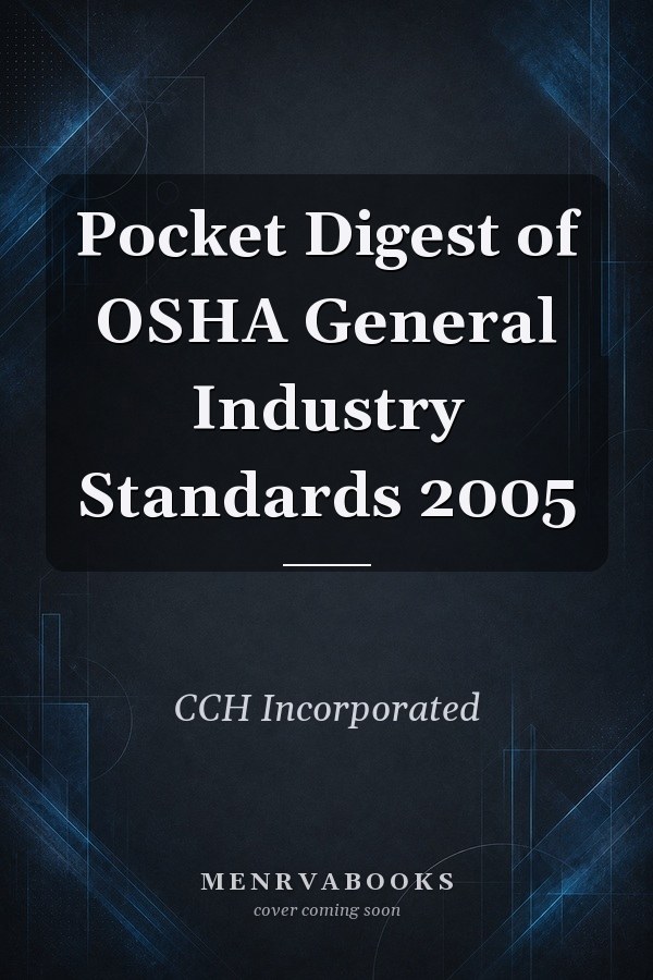 Pocket Digest of OSHA General Industry Standards 2005