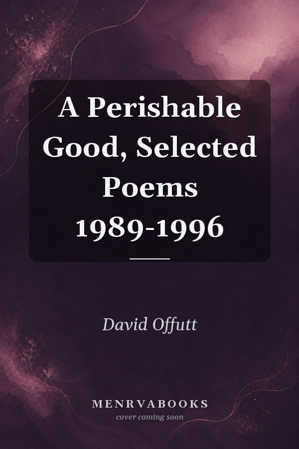 A Perishable Good, Selected Poems 1989-1996