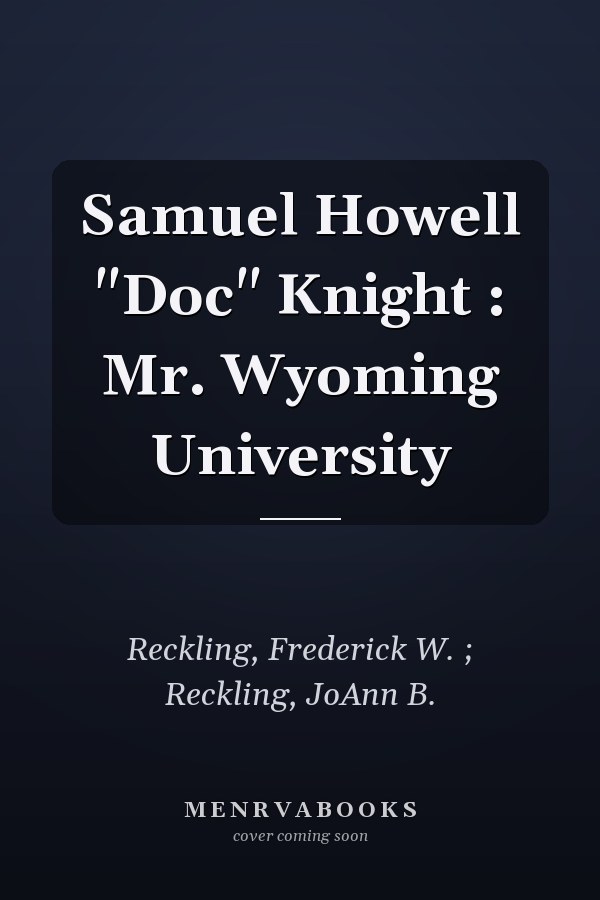 Samuel Howell "Doc" Knight : Mr. Wyoming University
