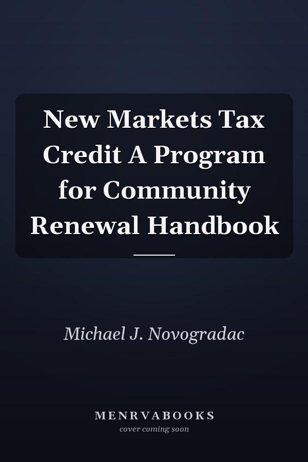 New Markets Tax Credit A Program for Community Renewal Handbook