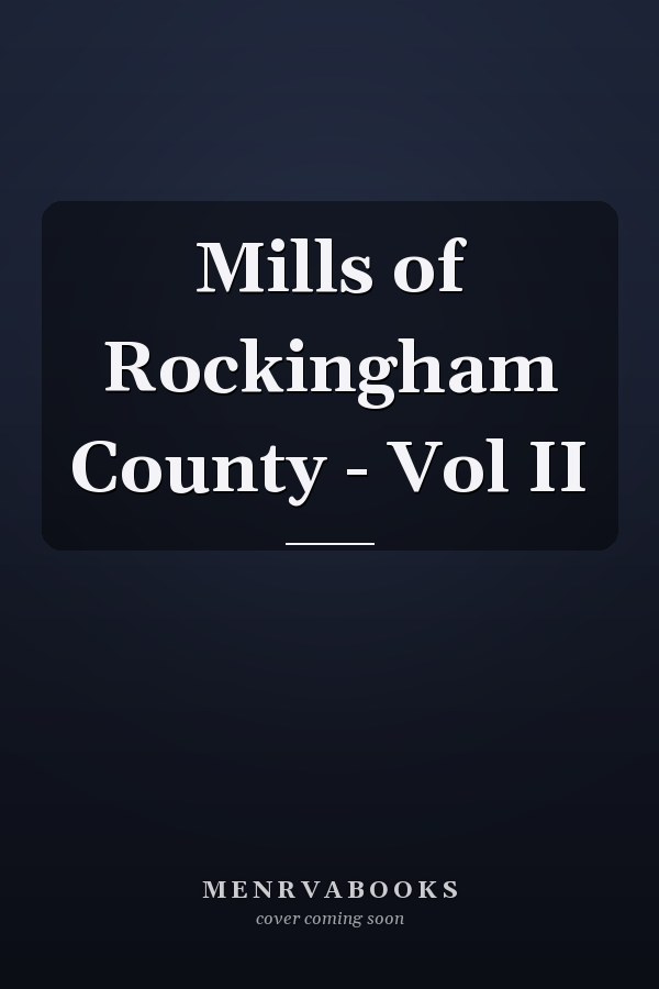 Mills of Rockingham County - Vol II