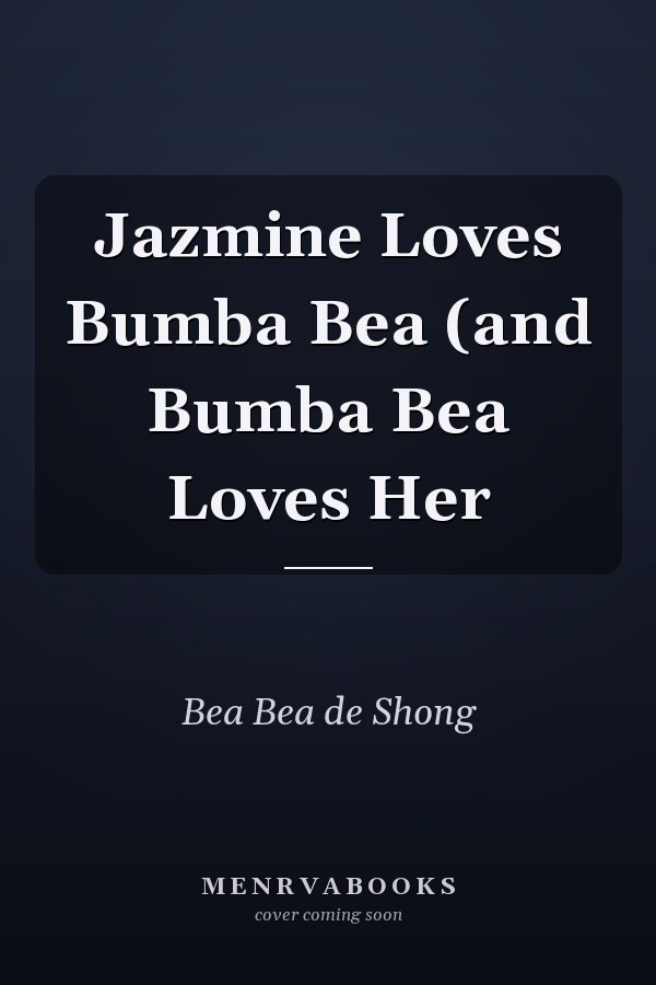 Jazmine Loves Bumba Bea (and Bumba Bea Loves Her