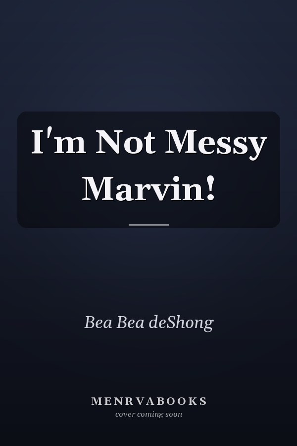 I'm Not Messy Marvin!