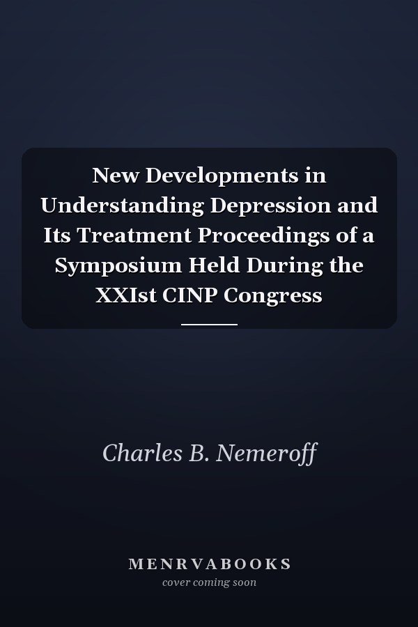 New Developments in Understanding Depression and Its Treatment Proceedings of a Symposium Held During the XXIst CINP Congress