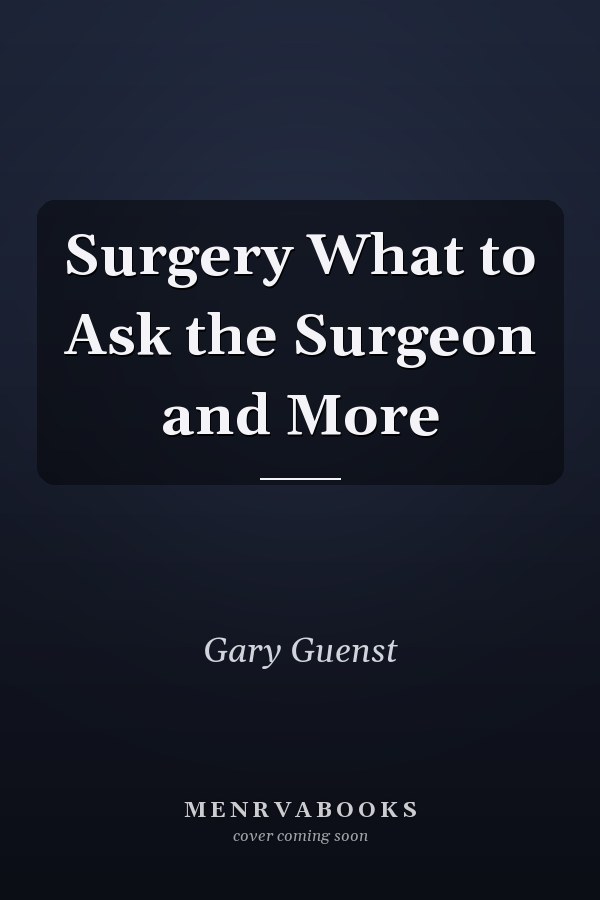 Surgery What to Ask the Surgeon and More