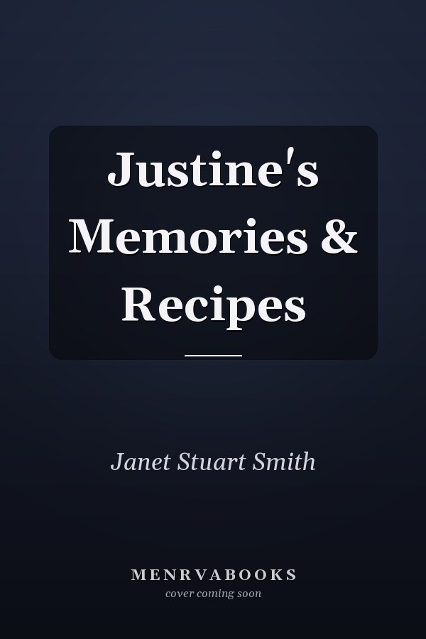 Justine's Memories & Recipes