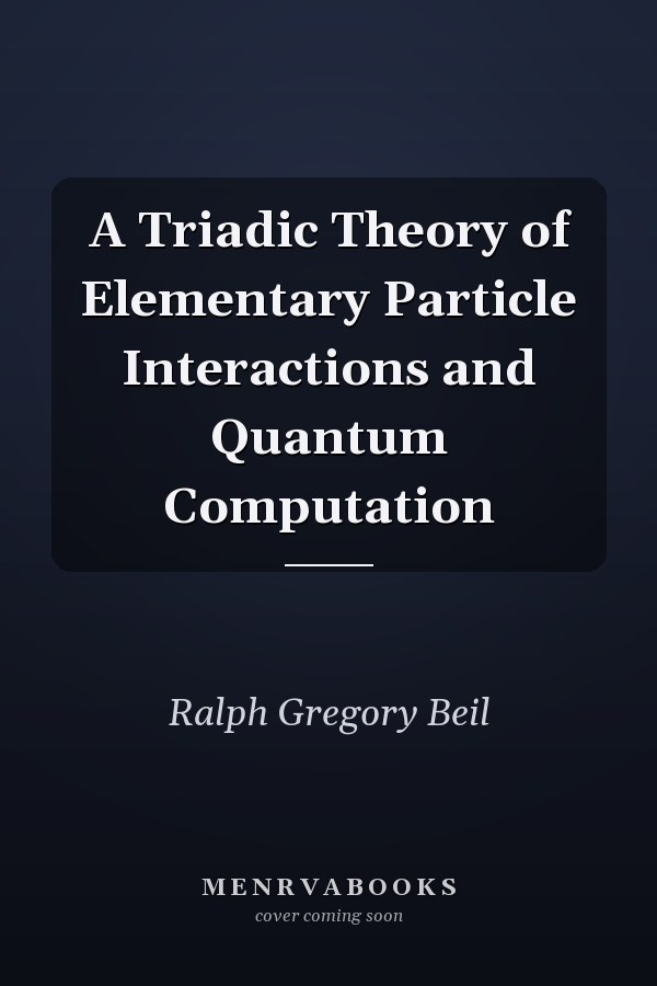 A Triadic Theory of Elementary Particle Interactions and Quantum Computation