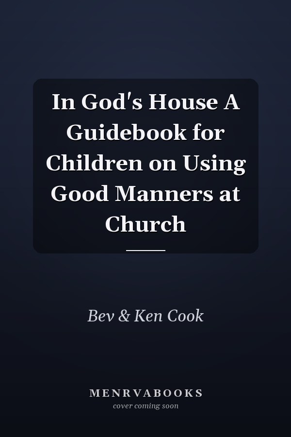 In God's House A Guidebook for Children on Using Good Manners at Church