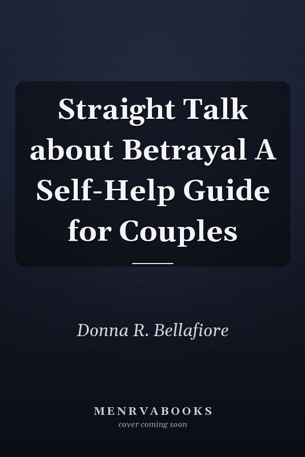 Straight Talk about Betrayal A Self-Help Guide for Couples