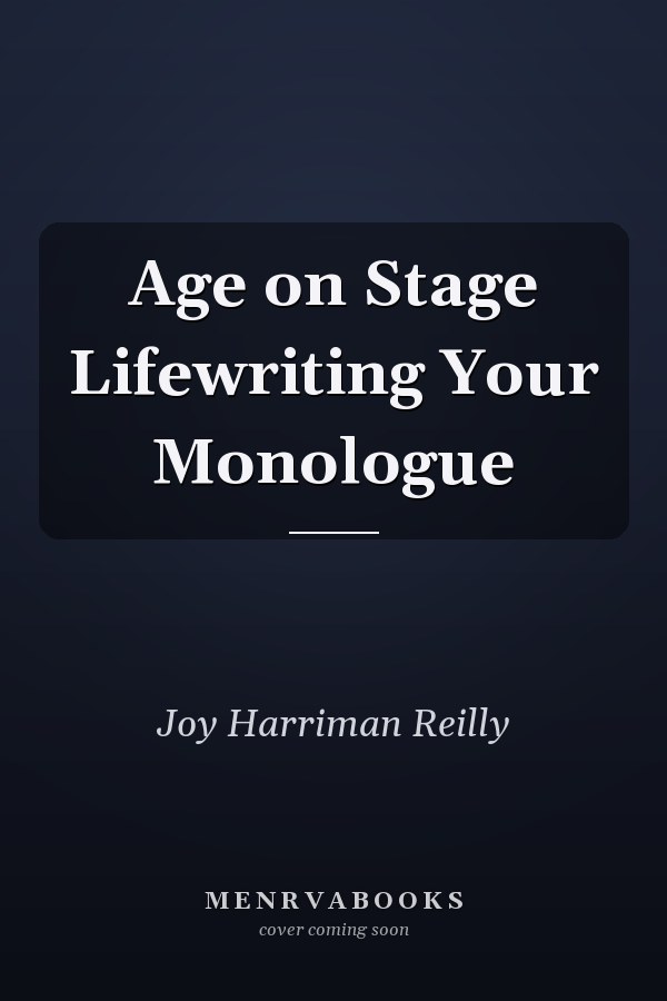 Age on Stage Lifewriting Your Monologue