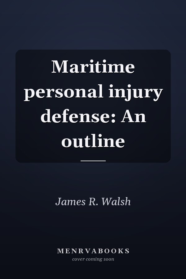 Maritime personal injury defense: An outline