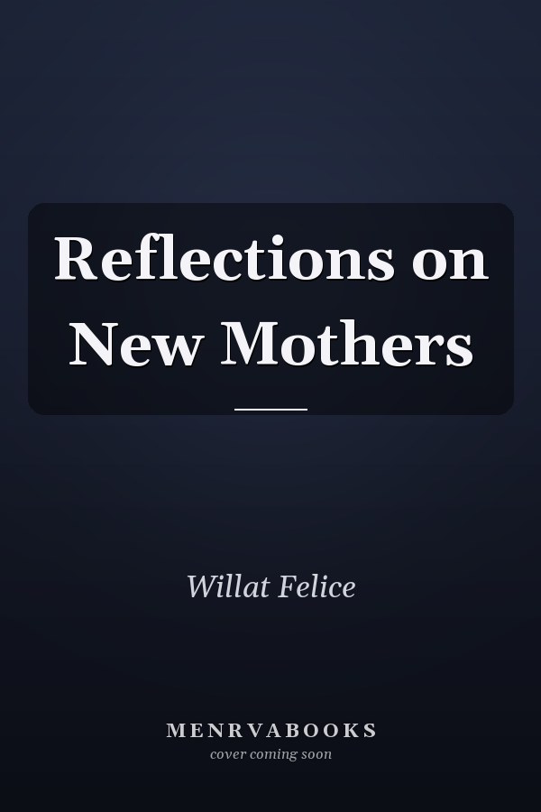 Reflections on New Mothers