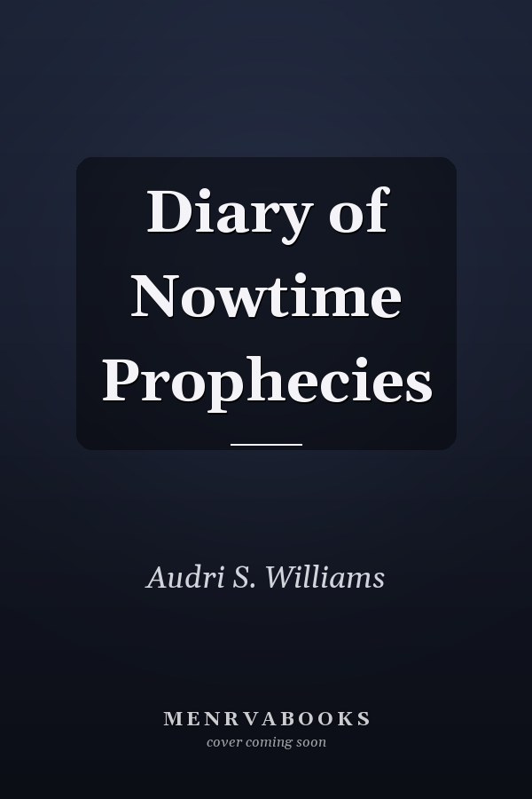 Diary of Nowtime Prophecies