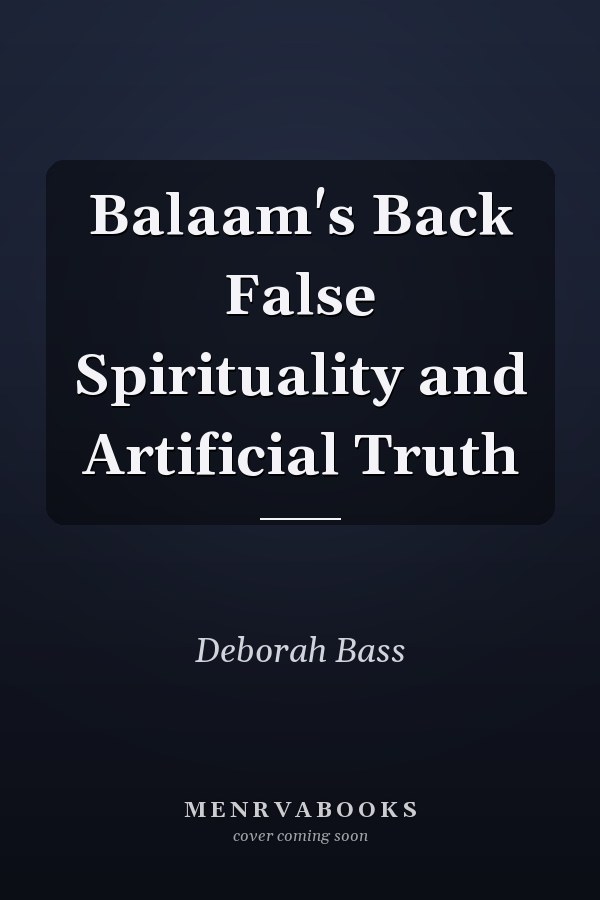 Balaam's Back False Spirituality and Artificial Truth