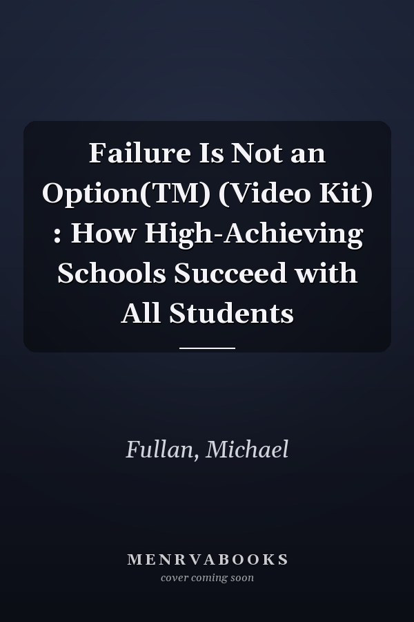 Failure Is Not an Option(TM) (Video Kit) : How High-Achieving Schools Succeed with All Students