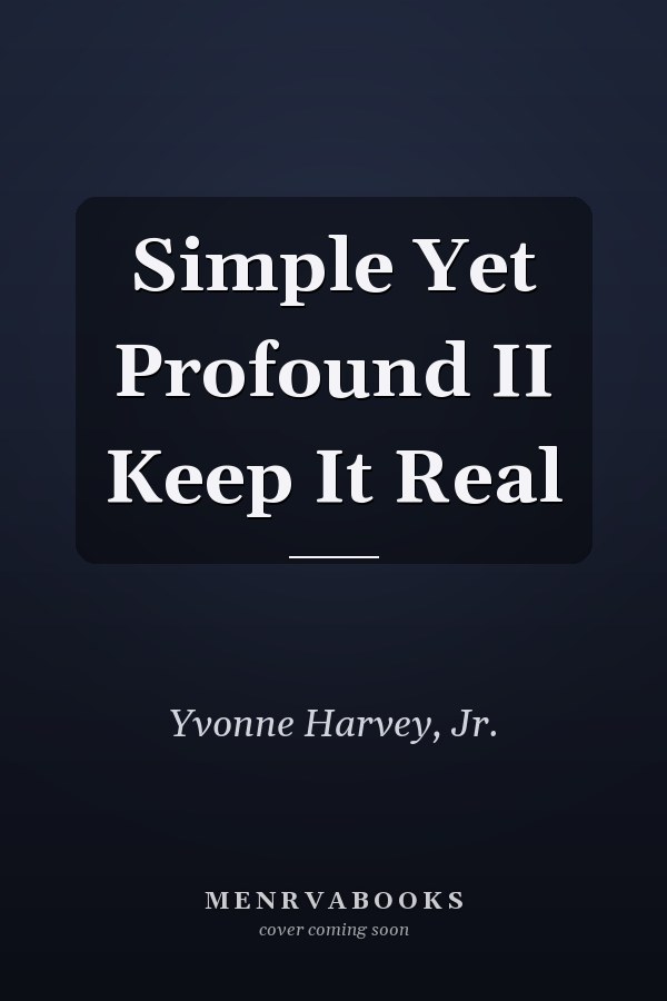 Simple Yet Profound II Keep It Real