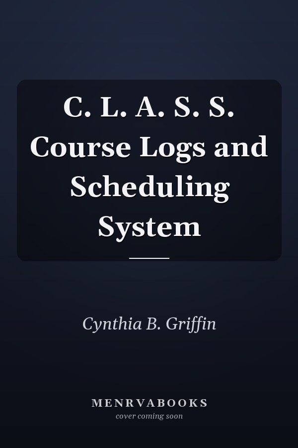 C. L. A. S. S. Course Logs and Scheduling System