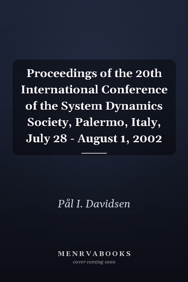 Proceedings of the 20th International Conference of the System Dynamics Society, Palermo, Italy, July 28 - August 1, 2002