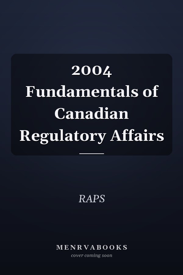 2004 Fundamentals of Canadian Regulatory Affairs