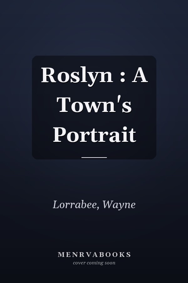 Roslyn : A Town's Portrait