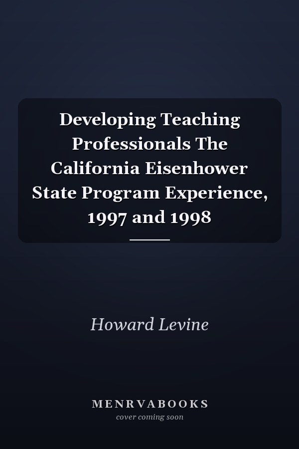 Developing Teaching Professionals The California Eisenhower State Program Experience, 1997 and 1998