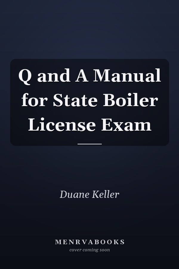 Q and A Manual for State Boiler License Exam