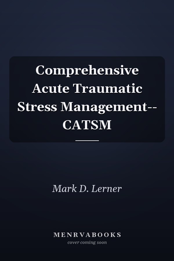 Comprehensive Acute Traumatic Stress Management-- CATSM