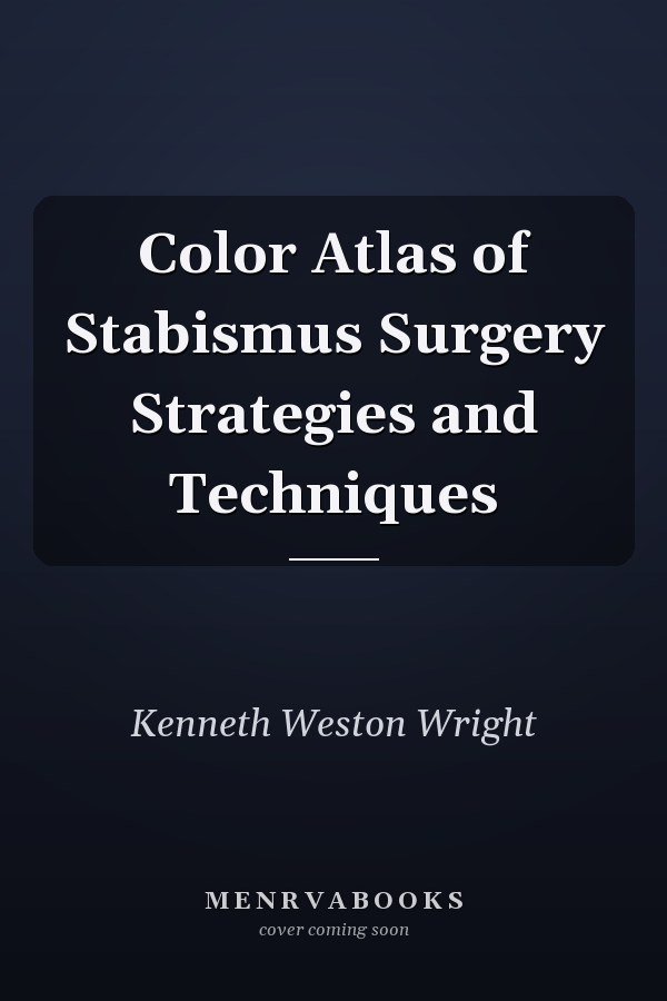 Color Atlas of Stabismus Surgery Strategies and Techniques