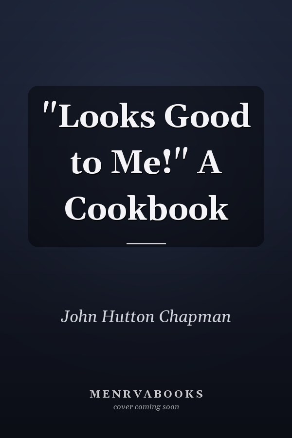 "Looks Good to Me!" A Cookbook