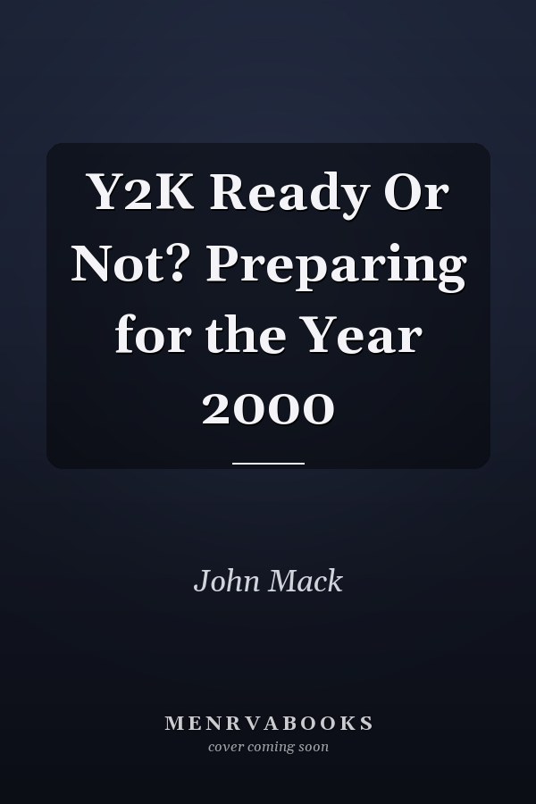 Y2K Ready Or Not? Preparing for the Year 2000