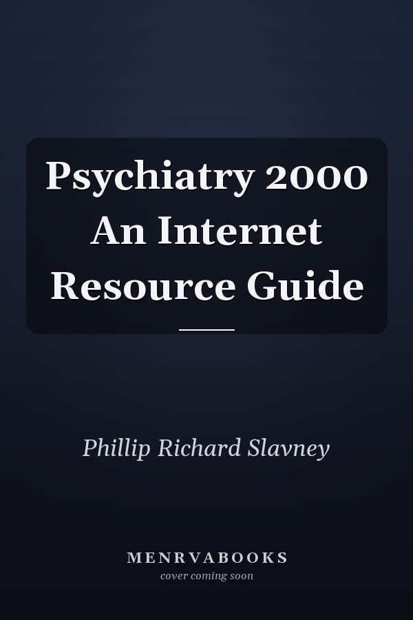 Psychiatry 2000 An Internet Resource Guide