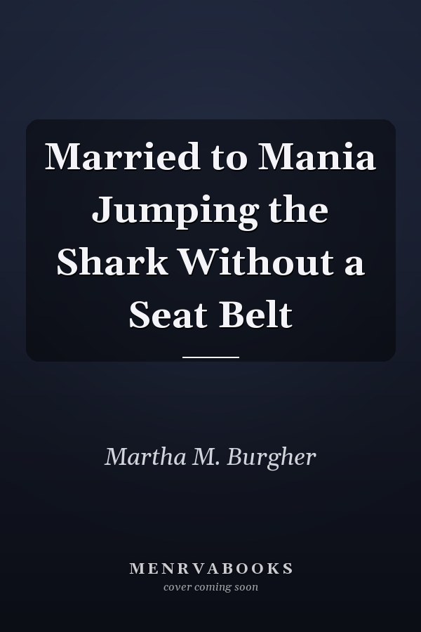 Married to Mania Jumping the Shark Without a Seat Belt