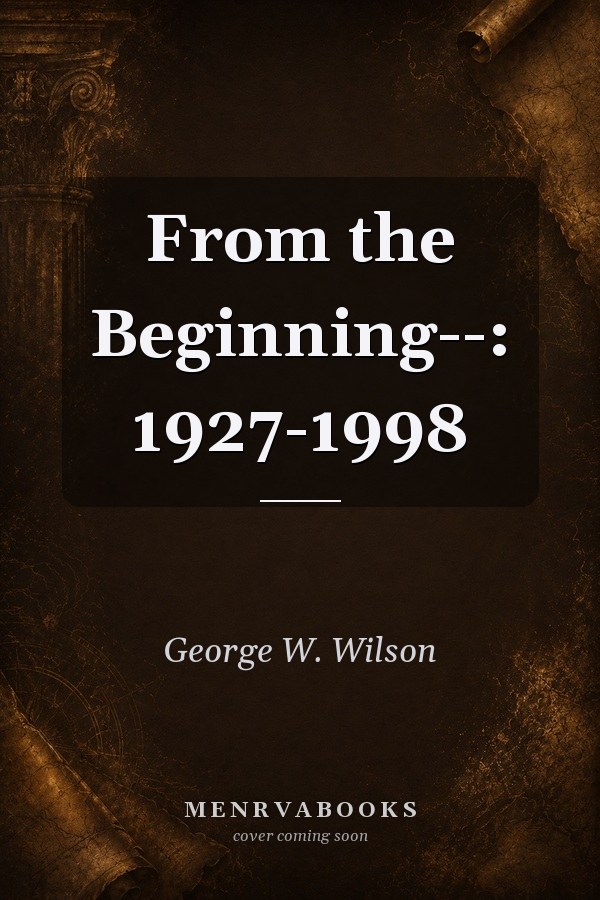 From the Beginning--: 1927-1998