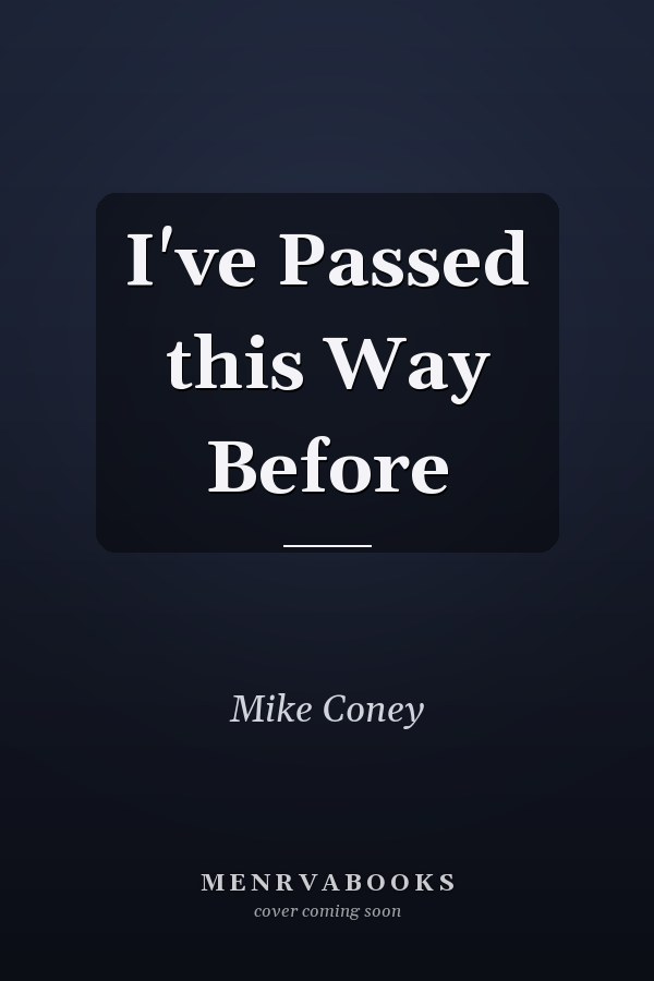 I've Passed this Way Before
