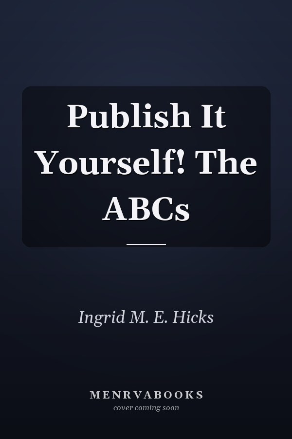 Publish It Yourself! The ABCs