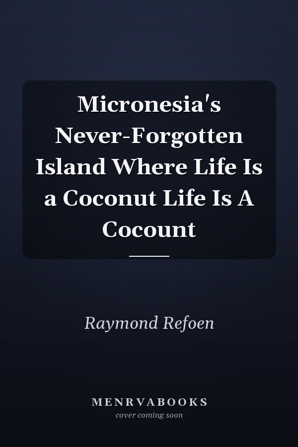 Micronesia's Never-Forgotten Island Where Life Is a Coconut Life Is A Cocount