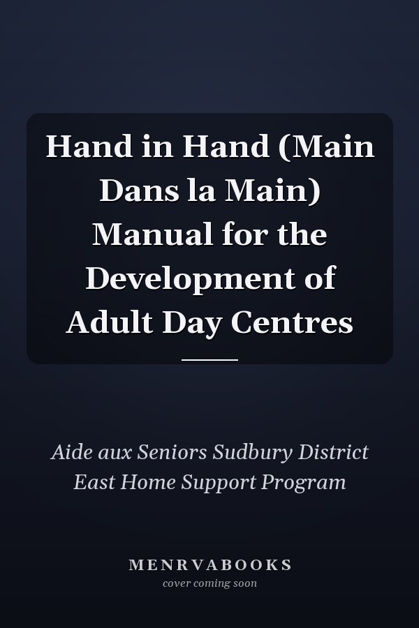 Hand in Hand (Main Dans la Main) Manual for the Development of Adult Day Centres