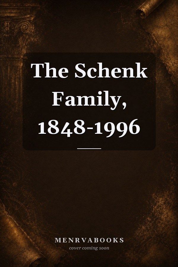 The Schenk Family, 1848-1996