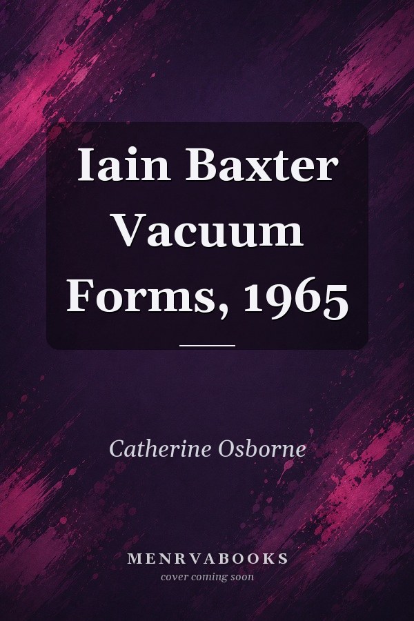 Iain Baxter Vacuum Forms, 1965