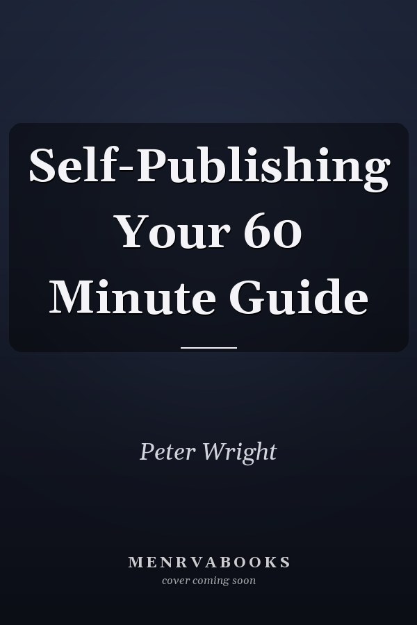 Self-Publishing Your 60 Minute Guide