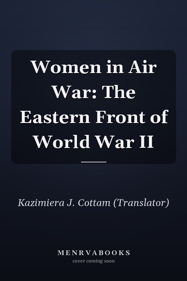 Women in Air War: The Eastern Front of World War II