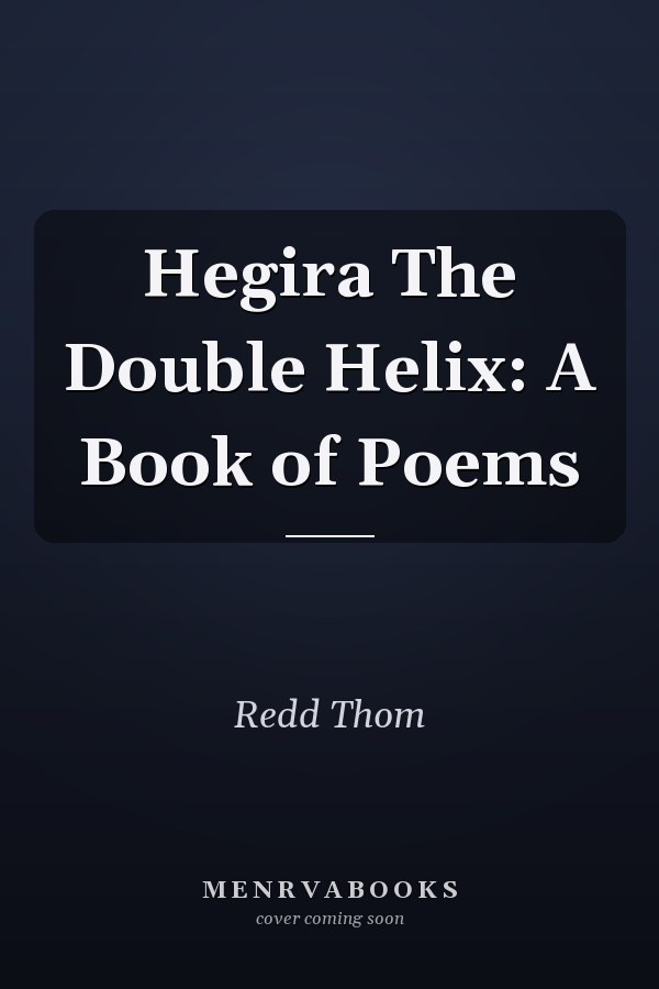 Hegira The Double Helix: A Book of Poems